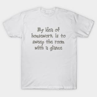 My idea of housework T-Shirt